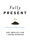 Fully Present (MP3): The Science, Art, and Practice of Mindfulness